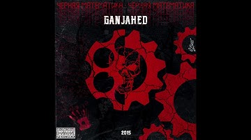 GANJAHED - Приготовься