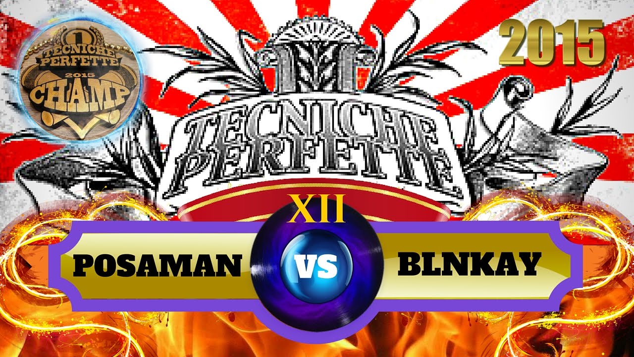 FINALE TECNICHE PERFETTE 2015 - BLNKAY vs. POSAMAN @ BOOMBOX ( BS )