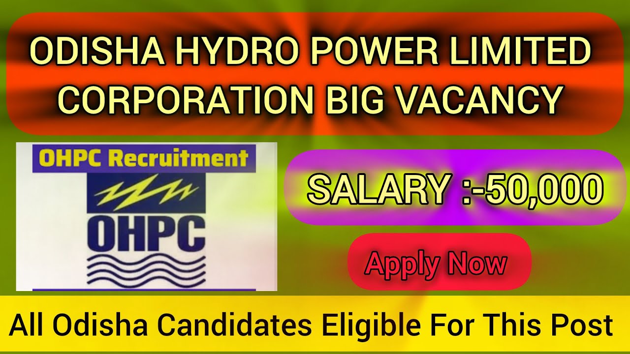 Odisha Hydro power Limited company Big Vacancy /Salary :-50,000