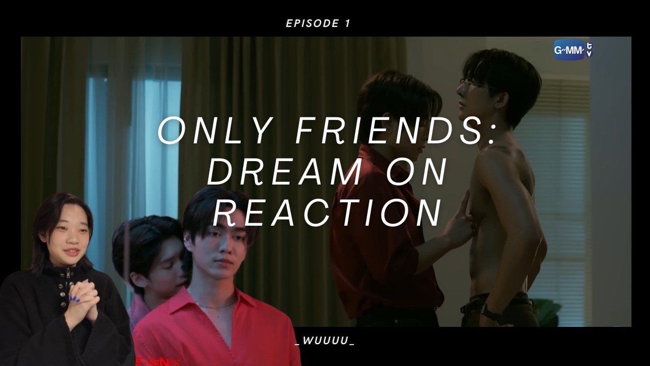 ONLY FRIENDS: DREAM ON Ep 1 Reaction