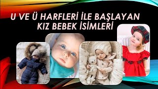 U Ve Ü Harfleri̇ İle Başlayan Kiz Bebek İsi̇mleri̇ (Uğurnaz, Umay, Ülkü, Ülcan...)