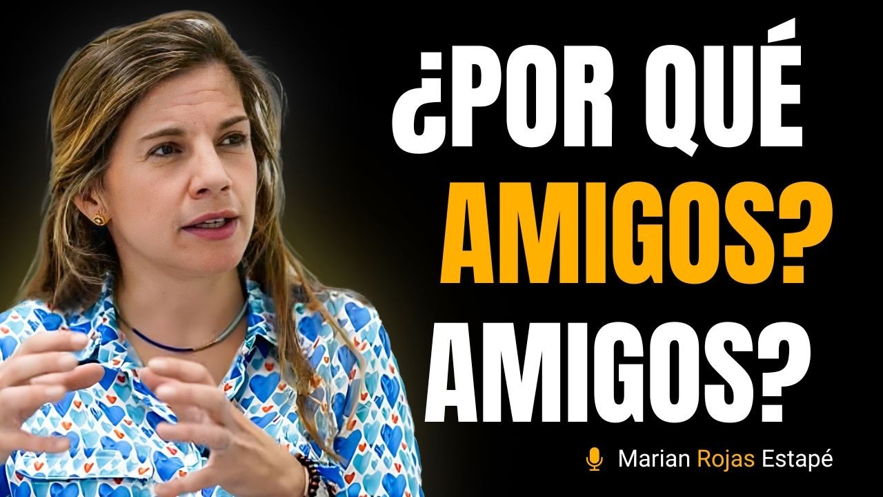 Por qué no tienes amigos No es casualidad, es psicología  Marian Rojas Estape