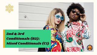 Advanced English B2 & C1 - 2nd & 3rd  Conditionals (B2) -- Mixed Conditionals (C1)