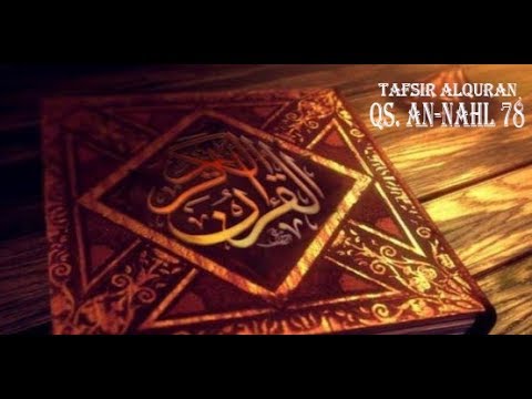 Kajian QS. An-Nahl Ayat 78