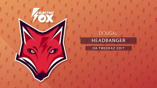 Dougal - Headbanger (Da Tweekaz Edit) (Official Audio)