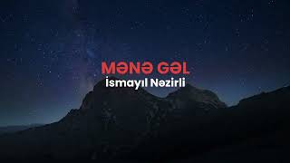 İsmayıl Nəzirli - Mənə Gəl  Resimi