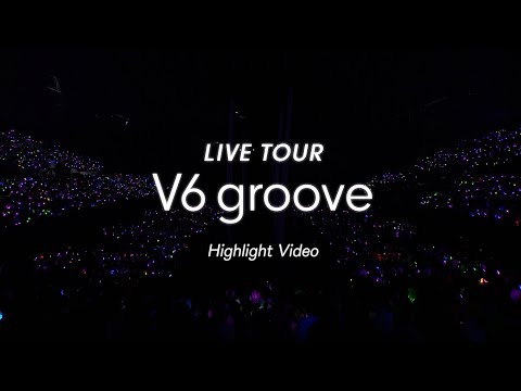 "LIVE TOUR V6 groove" Highlight Video