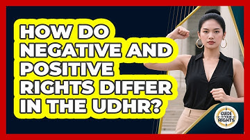 How Do Negative And Positive Rights Differ In The UDHR? - Guide To Your Rights
