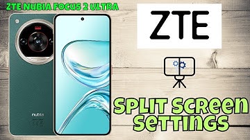 ZTE Nubia Focus 2 Ultra Split Screen Settings | How to Enable and Use Split Screen