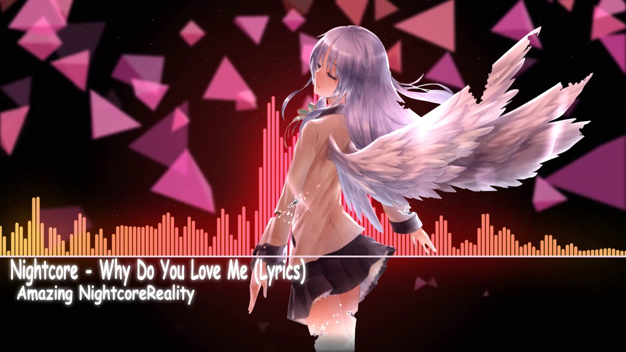 Nightcore why do you love me lyrics youtube