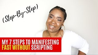 How I Manifest in 7-Steps WITHOUT Scripting with the Law of Attraction