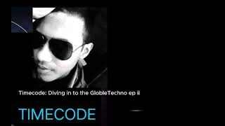 Timecode: Diving in to the Global Techno ep ii #globaltechno #psychedelictechno #peaktimetechno