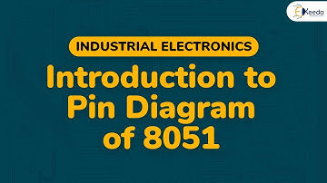 Introduction to Pin Diagram of 8051 - Microprocessor and Microcontrollers - Industrial Electronics