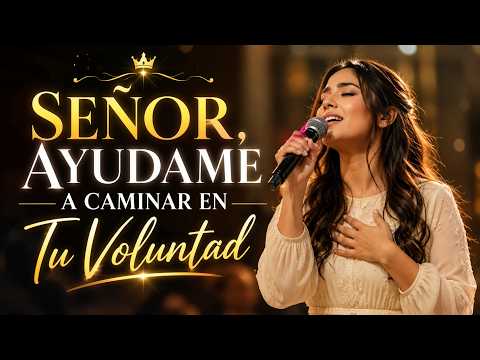 SEÑOR, AYÚDAME A VIVIR EN TU VOLUNTAD 💖| Hermosa Adoración Cristiana para Rendir tu Vida a Jesús🕊️✨