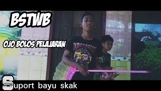 BSTWB-OJO BOLOS PELAJARAN|BAYU SKAK!