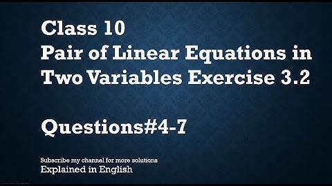 Class 10 Pair of Linear Equations in Two Variables Exercise 3.2 Part2-Q#4-7 (In English)-NCERT CBSE