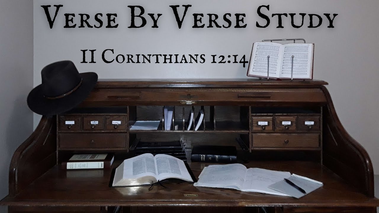 KJV Verse By Verse Study: 2 Corinthians 12:14-21 - YouTube