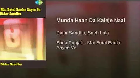 MUNDA HAAN DA KALEJE NAAL (DIDAR SANDHU & SNEHLATA)