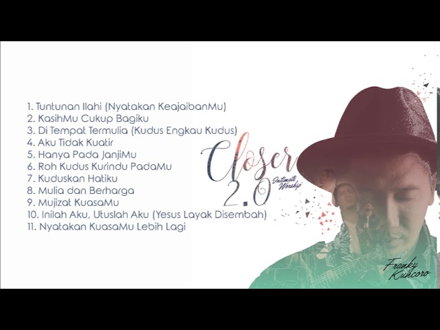 Kumpulan Lagu Franky Kuncoro Album Closer 2.0 class=