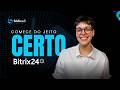 Bitrix24: O Guia Definitivo para Começar do Jeito Certo
