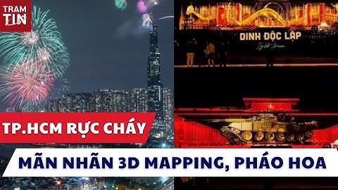 TP.HCM "BÙNG NỔ" SẮC MÀU: MÃN NHÃN 3D MAPPING, PHÁO HOA SÁNG RỰC TRỜI