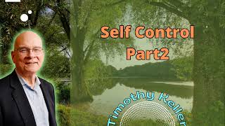 Self Control Part2 - Timothy Keller