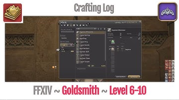 FFXIV Goldsmith Crafting Log Level 6-10 - A Realm Reborn
