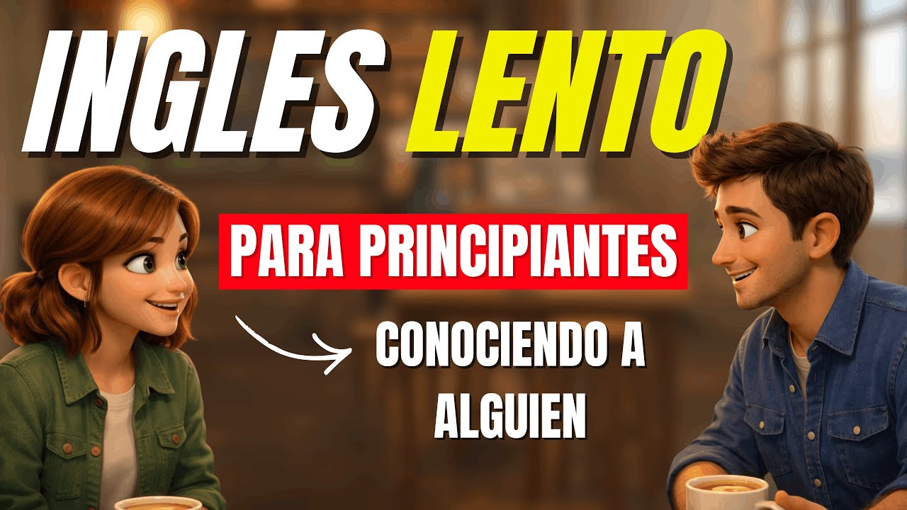 ✨️ Empieza a Entender Inglés Lento y Fácil con este Diálogo | Conociendo a Alguien 