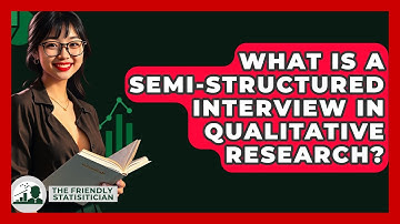 What Is A Semi-structured Interview In Qualitative Research? - The Friendly Statistician
