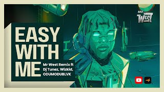Easy With Me Mr West Remix Ft Wizkid Odumodublvck Dj Tunez