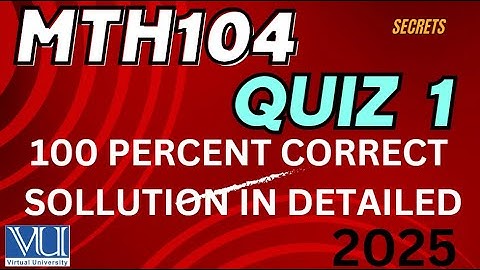 THE MTH104 QUIZ NO 1_ THE MTH104 QUIZ 1_2025