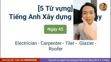 Ngày 45 - Người thi công #2 - 5 Từ vựng Tiếng Anh Xây dựng mỗi ngày #tuvungtienganhxaydung