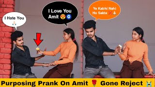 Proposing Prank On Amit 🌹 | Reject कर दिया 😭💔 | Bumper Pranks
