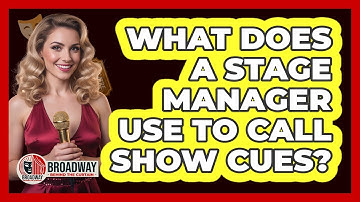 What Does a Stage Manager Use to Call Show Cues?