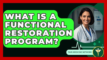 What Is A Functional Restoration Program? - Pain Medicine Network