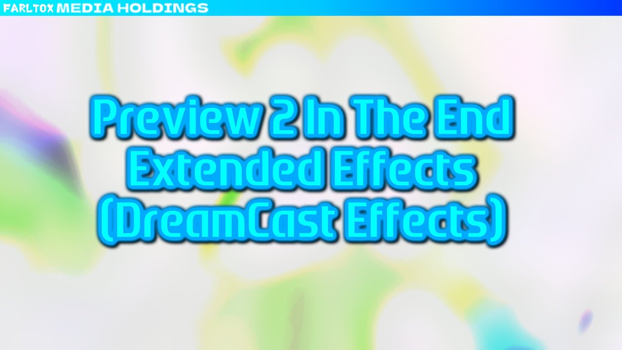 Preview 2 In The End Extended Effects (Dreamcast Effects!)