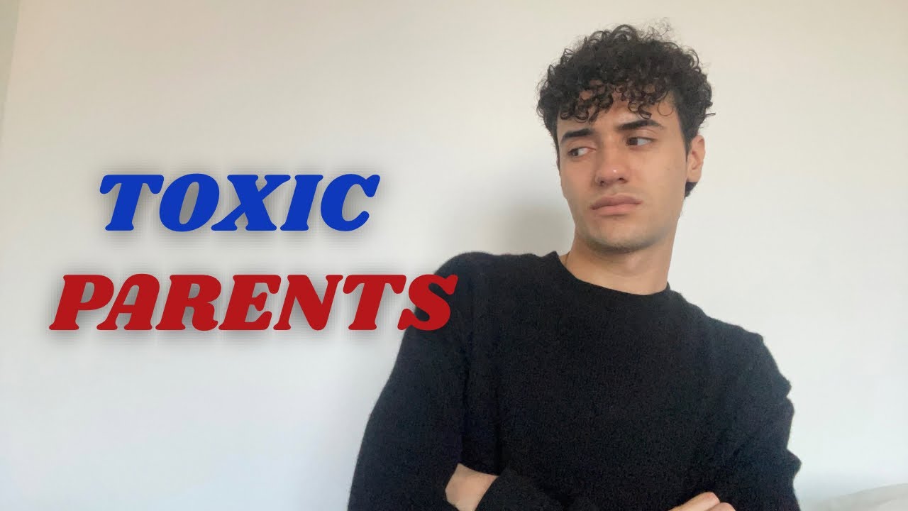 You may have TOXIC PARENTS - YouTube