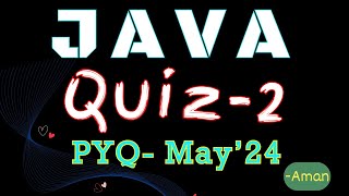 JAVA – Quiz 2 | Previous Year Questions (Set 2) | Curated by Aman