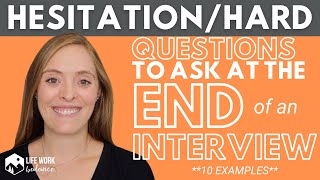 Questions to Ask at the End of an Interview: HARD/HESITATION QUESTIONS with EXAMPLES!