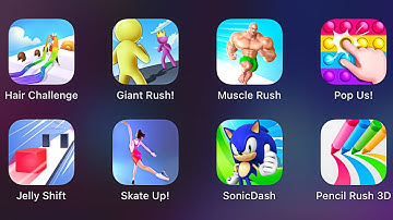Hair Challenge,Giant Rush!,Muscle Rush,Pop Us!,Jelly Shift,Skate Up!,SonicDash,Pencil Rush 3D