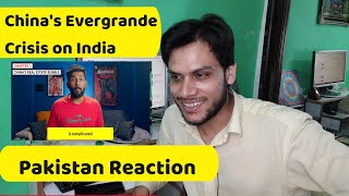 Pak Reaction : Evergrande Crisis explained | Impact of China's Evergrande Crisis on India |