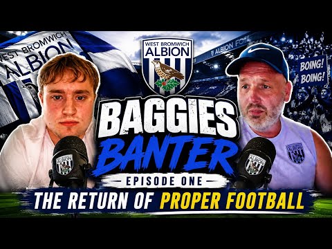 Baggies Banter Episode 1 | The Return of Proper Football! ⚪🔵