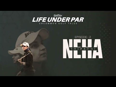 Neha Tripathi | Life Under Par : S1 E2 | Golfoy.com