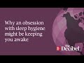 Why an obsession with sleep hygiene might be keeping you awake