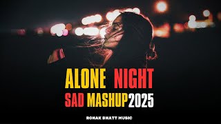 Alone Night Sad Mashup 2024 | Alone In Night Mashup 2025 l‬ | Arijit Singh | Sad Song | Chillout