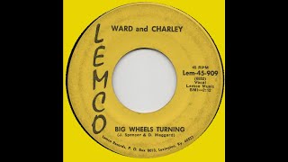 WARD and CHARLEY-Big Wheels Turning LEMCO LEM-45-909