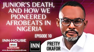JUNIOR'S DEATH AND HOW WE PIONEERED THE AFROBEATS IN NIGERIA - PRETTY OKAFOR