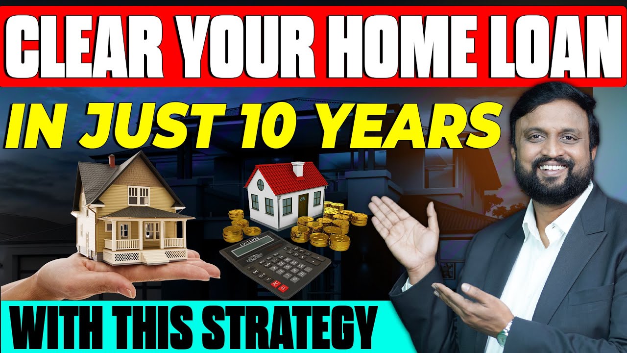 Clear Your Home Loan in Just 10 Years With This Strategy - YouTube
