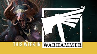 This Week in Warhammer – Give Your Oath to the Dark Gods