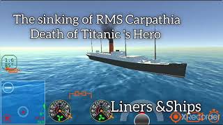 The sinking of RMS Carpathia(Death of Titanic &#39;s Hero )|Ship Mooring 3D